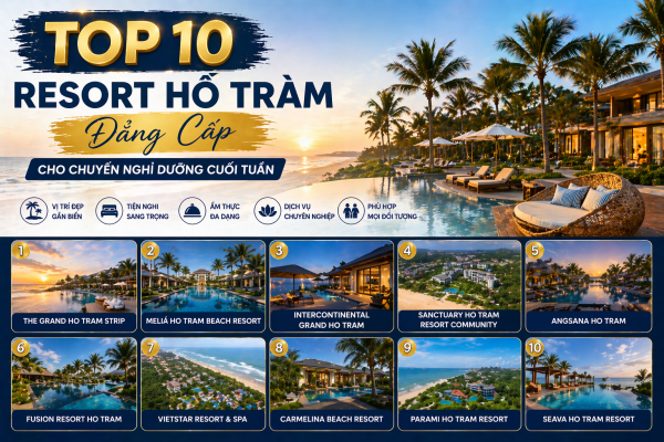 Top 10 Resort Hồ Tràm Đẳng Cấp Cho Chuyến Nghỉ Dưỡng Cuối Tuần